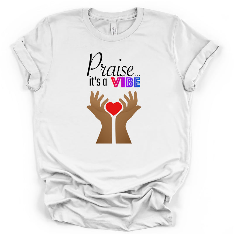 Praise is a Vibe Tshirt